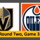 Vegas Golden Knights Game 3, Edmonton Oilers, Stanley Cup playoffs